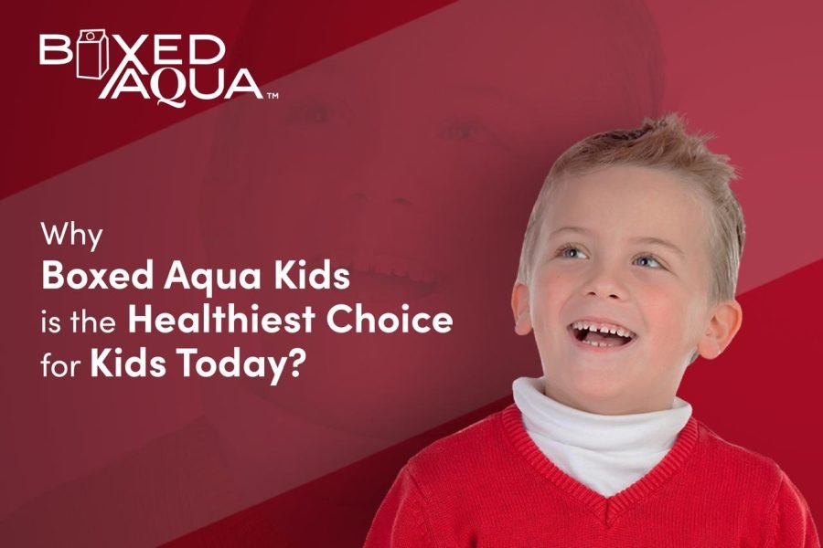 Why Boxed Aqua Kids is the Healthiest Choice for Kids